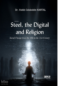 Steel, the Digital, and Religion;Social Change from the 20th to the 21st Century