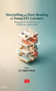 Storytelling and Story Reading for Young EFL Learners;Pedagogical Foundations and Classroom Applications