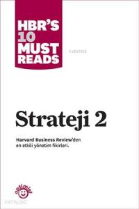 Strateji 2; Harvard Business Review'den En Etkili Yönetim Fikirleri