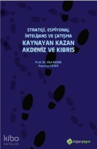 Strateji, Espiyonaj, İntelijans ve Çatışma Kaynayan Kazan Akdeniz ve Kıbrıs