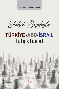 Stratejik Boyutuyla Türkiye-ABD-İsrail İlişkileri