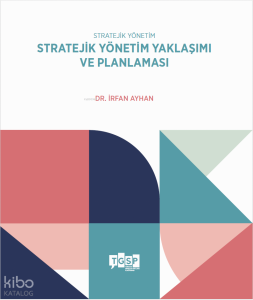 Stratejik Yönetim - Stratejik Yönetim Yaklaşımı ve Planlaması