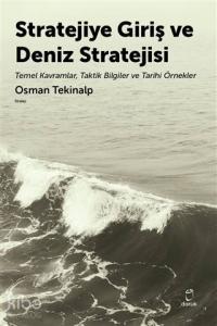 Stratejiye Giriş ve Deniz Stratejisi Temel Kavramlar Taktik Bilgiler ve Tarihi Örnekler