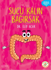 Sucu Kalın Bağırsak ;Organlar Konuşuyor