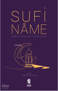 Sufinâme ;Allah Dostlarından Hikmetli Sözler
