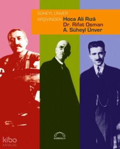 Süheyl Ünver Arşivinden  Hoca Ali Rızâ, Dr. Rifat Osman,  A. Süheyl Ünver