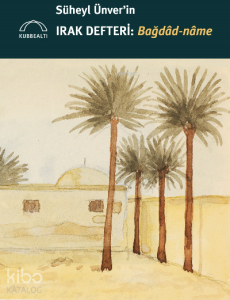 Süheyl Ünver’in Irak Defteri: Bağdâd-nâme