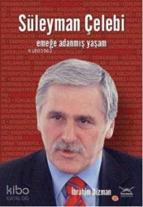 Süleyman Çelebi; Emeğe Adanmış Yaşam