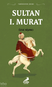 Sultan I. Murat;Tarihsever Çocuk