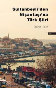 Sultanbeyli'den Nişantaşı'na Türk Şiiri