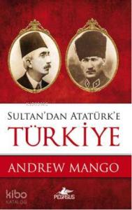 Sultan'dan Atatürk'e Türkiye
