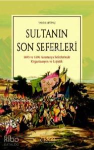 Sultanın Son Seferleri; 1695 ve 1696 Avusturya Seferlerinde Organizasyon ve Lojistik