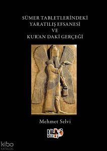 Sümer Tabletlerindeki Yaratılış Efsanesi ve Kur'andaki Gerçeği