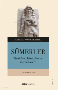 Sümerler;Tarihleri, Kültürleri ve Karakterleri