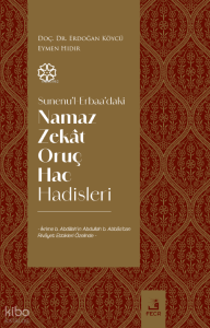 Sunenu’l-Erbaa’daki Namaz Zekât Oruç Hac Hadisleri