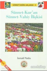 Sünnet-Kur'an Sünnet-Vahiy İlişkisi; Sünneti Doğru Anlamak 5