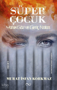 Süper Çocuk ;Yanık Göz ve Genç Nolan
