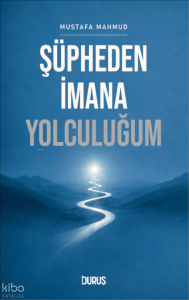 Şüpheden İmana Yolculuğum