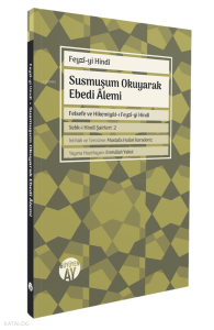 Susmuşum Okuyarak Ebedi Âlemi;Felsefe ve Hikemiyât-ı Feyzî-yi Hindî - Sebk-i Hindî Şairleri: 2