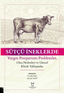 Sütçü İneklerde Yaygın Postpartum Problemler, Olası Nedenleri ve Güncel Klinik Yaklaşımlar