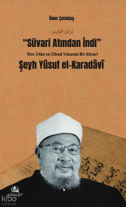 Süvari Atından İndi;İlim, İrfan ve Cihad Yolunda Bir Süvari