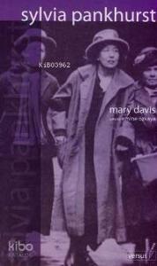 Sylvia Pankhurst; Radikal Politik Mücadelede Geçmiş Bir Hayat