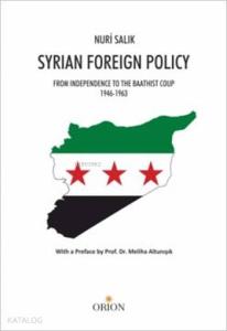 Syrian Foreign Policy; From Independence to The Baathist Coup (1946 - 1963)