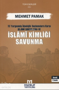 T.C. Yargısında İdeolojik Suçlamalara Karşı Rejimi Sorgulama ve İslami Kimliği Savunma