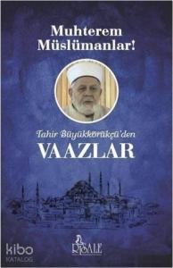 Tahir Büyükkörükçü'den Vaazlar