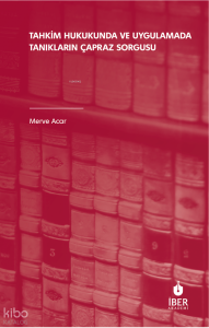 Tahkim Hukukunda ve Uygulamada Tanıkların Çapraz Sorgusu