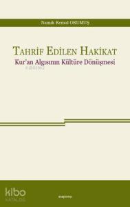 Tahrif Edilen Hakikat; Kur'an Algısının Kültüre Dönüşmesi