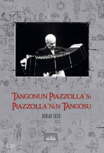 Tangonun Piazzolla’sı Piazzolla’nın Tangosu