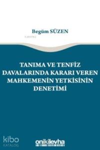 Tanıma ve Tenfiz Davalarında Kararı Veren Mahkemenin Yetkisinin Denetimi