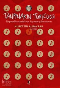 Tanpınar'ın Türküsü; Tanpınar'dan Anadolu'nun Yazılmamış Romanlarına