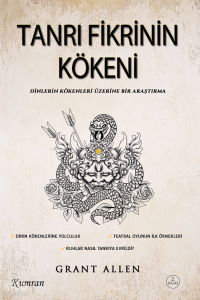 Tanrı Fikrinin Kökeni;Dinlerin Kökenleri Üzerine Bir Araştırma