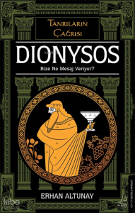Tanrıların Çağrısı - Dionysos;Bize Ne Mesaj Veriyor?