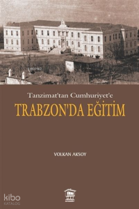 Tanzimattan Cumhuriyete Trabzonda Eğitim