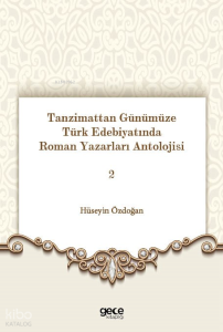 Tanzimattan Günümüze Türk Edebiyatında Roman Yazarları Antolojisi 2