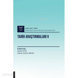Tarih Araştırmaları V;( AYBAK 2022 Mart )