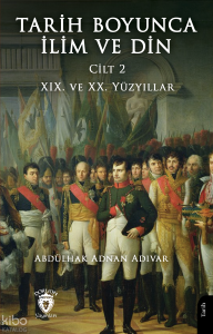 Tarih Boyunca İlim ve Din (Cilt 2);XIX. ve XX. Yüzyıllar