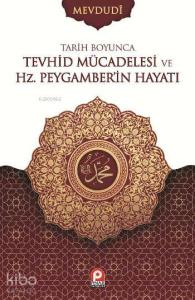 Tarih Boyunca Tevhid Mücadelesi ve Hz. Peygamberin Hayatı