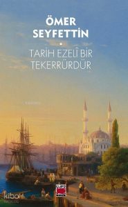 Tarih Ezeli Bir Tekerrürdür