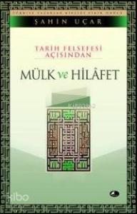 Tarih Felsefesi Açısından Mülk Ve Hilafet