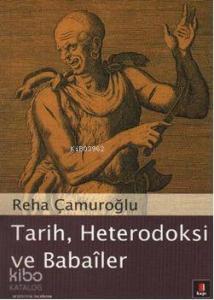 Tarih, Heterodoksi ve Babaîler