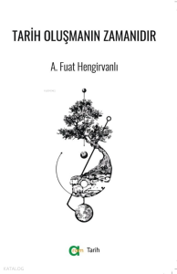 Tarih Oluşmanın Zamanıdır
