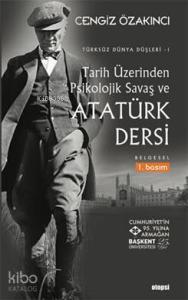 Tarih Üzerinden Psikolojik Savaş ve Atatürk Dersi; Türksüz Dünya Düşleri 1