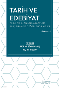 Tarih ve Edebiyat Bilimleri Alanında Akademik Araştırma ve Değerlendirmeler