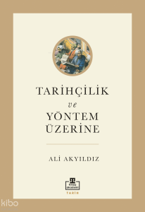 Tarihçilik ve Yöntem Üzerine