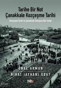 Tarihe Bir Not Çanakkale Kozçeşme Tarihi;Kozçeşme Tarihi ve Çanakkale Savaşına Dair Anılar