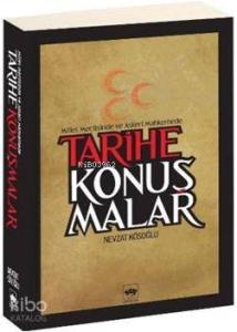 Tarihe Konuşmalar; Millet Meclisinde ve Askeri Mahkemede